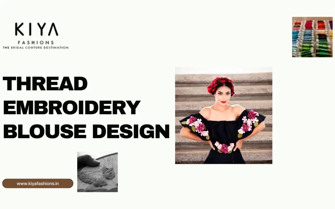 Stunning Thread Embroidery Blouse Design to Elevate Your Ethnic Wardrobe